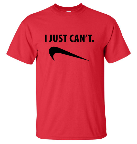 I Just Can't Tee Shirt / Gildan G2000